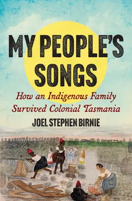 Pieśni mojego ludu: Jak rdzenna rodzina przetrwała kolonialną Tasmanię - My People's Songs: How an Indigenous Family Survived Colonial Tasmania