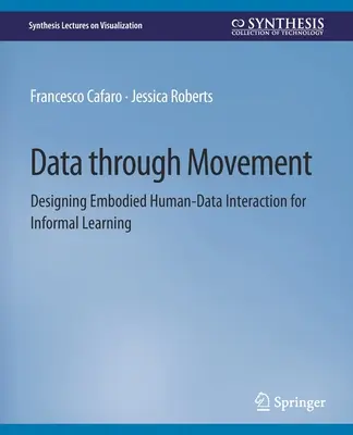 Dane poprzez ruch - projektowanie ucieleśnionej interakcji człowiek-dane na potrzeby nieformalnego uczenia się - Data through Movement - Designing Embodied Human-Data Interaction for Informal Learning