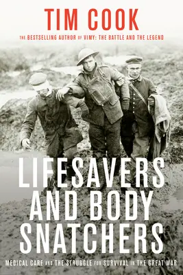 Ratownicy i porywacze ciał: Opieka medyczna i walka o przetrwanie podczas Wielkiej Wojny - Lifesavers and Body Snatchers: Medical Care and the Struggle for Survival in the Great War