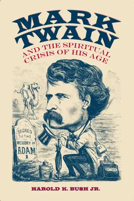 Mark Twain i duchowy kryzys jego epoki - Mark Twain and the Spiritual Crisis of His Age