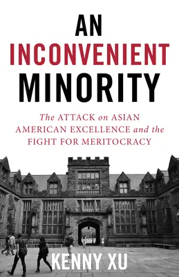 Niewygodna mniejszość: Sprawa przyjęć na Harvard i atak na azjatycko-amerykańską doskonałość - An Inconvenient Minority: The Harvard Admissions Case and the Attack on Asian American Excellence