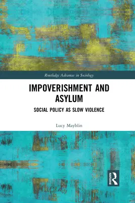 Zubożenie i azyl: polityka społeczna jako powolna przemoc - Impoverishment and Asylum: Social Policy as Slow Violence