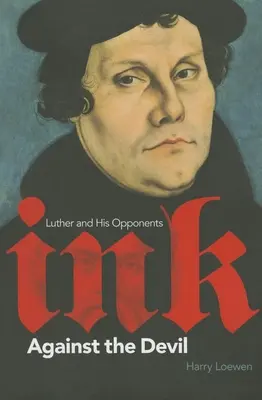 Atrament przeciwko diabłu: Luter i jego przeciwnicy - Ink Against the Devil: Luther and His Opponents