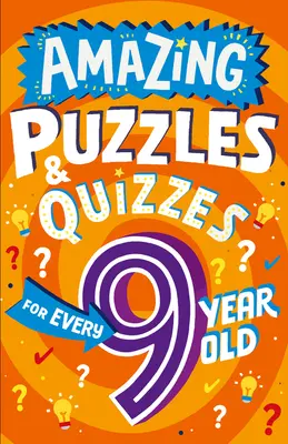 Niesamowite łamigłówki i quizy dla każdego 9-latka - Amazing Puzzles and Quizzes for Every 9 Year Old