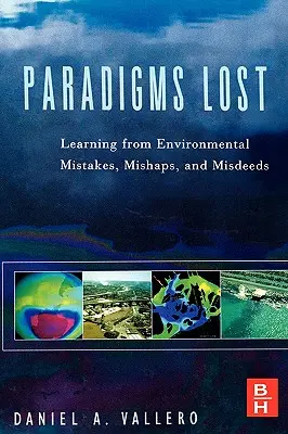 Utracone paradygmaty: Uczenie się na błędach, wpadkach i występkach środowiskowych - Paradigms Lost: Learning from Environmental Mistakes, Mishaps and Misdeeds