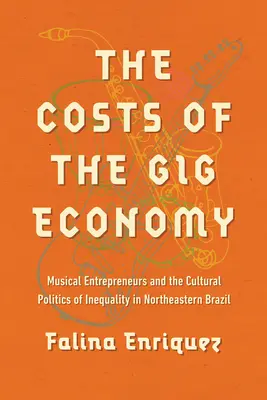 Koszty gospodarki gigów: Muzyczni przedsiębiorcy i kulturowa polityka nierówności w północno-wschodniej Brazylii - The Costs of the Gig Economy: Musical Entrepreneurs and the Cultural Politics of Inequality in Northeastern Brazil