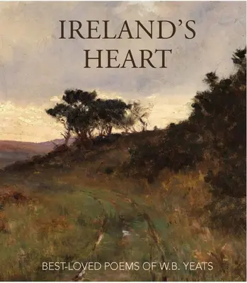 Serce Irlandii: Najlepsze wiersze W.B. Yeatsa - Ireland's Heart: Best-Loved Poems of W.B. Yeats