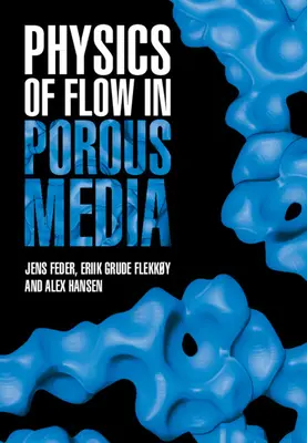 Fizyka przepływu w mediach porowatych (Feder Jens (Universitetet i Oslo)) - Physics of Flow in Porous Media (Feder Jens (Universitetet i Oslo))