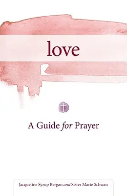 Miłość: Przewodnik po modlitwie - Love: A Guide for Prayer