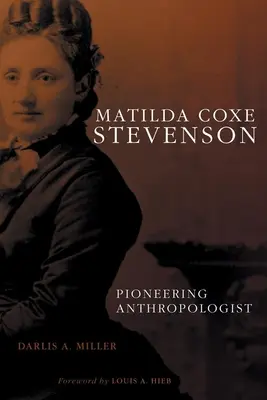 Matilda Coxe Stevenson: Pionierka antropologii - Matilda Coxe Stevenson: Pioneering Anthropologist