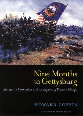 Dziewięć miesięcy do Gettysburga: Stannard's Vermonters and the Repulse of Pickett's Charge (Dziewięć miesięcy do Gettysburga: Vermonterzy Stannarda i odparcie szarży Picketta) - Nine Months to Gettysburg: Stannard's Vermonters and the Repulse of Pickett's Charge