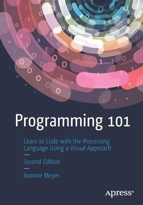 Programowanie 101: Naucz się kodować w języku Processing, korzystając z podejścia wizualnego - Programming 101: Learn to Code with the Processing Language Using a Visual Approach