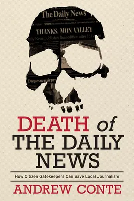 Śmierć Daily News: Jak obrońcy praw obywatelskich mogą ocalić lokalne dziennikarstwo - Death of the Daily News: How Citizen Gatekeepers Can Save Local Journalism