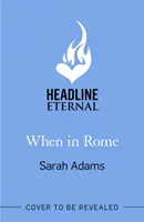 When in Rome - Uroczy nowy rom-com od autora sensacji TikTok, THE CHEAT SHEET! - When in Rome - The charming new rom-com from the author of the TikTok sensation, THE CHEAT SHEET!