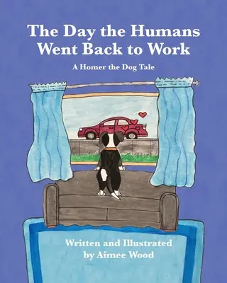 Dzień, w którym ludzie wrócili do pracy: Opowieść o psie Homerze - The Day the Humans Went Back to Work: A Homer the Dog Tale