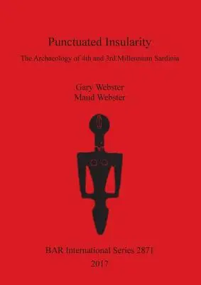 Punctuated Insularity: Archeologia Sardynii czwartego i trzeciego tysiąclecia - Punctuated Insularity: The Archaeology of 4th and 3rd Millennium Sardinia