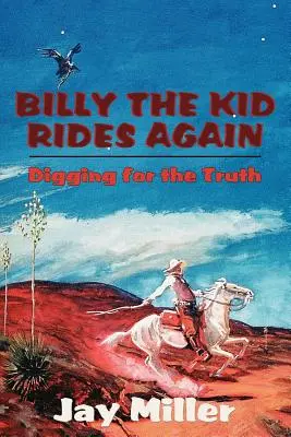 Billy the Kid jeździ ponownie: Szukając prawdy - Billy the Kid Rides Again: Digging for the Truth