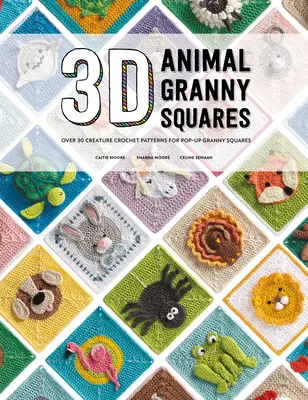 3D Animal Granny Squares: Ponad 30 wzorów na szydełkowe stworki na kwadraty Pop-Up Granny Squares - 3D Animal Granny Squares: Over 30 Creature Crochet Patterns for Pop-Up Granny Squares