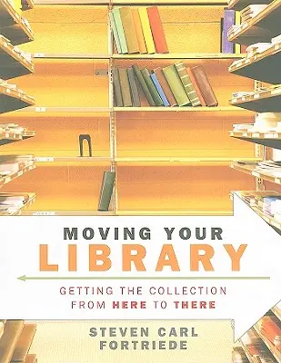 Przenoszenie biblioteki: Przenoszenie zbiorów z miejsca na miejsce - Moving Your Library: Getting the Collection from Here to There