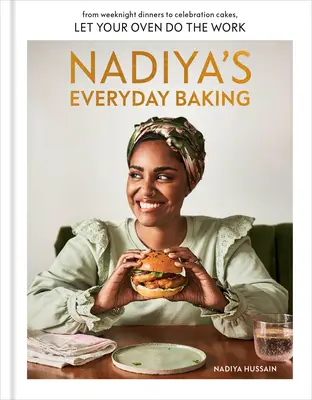 Nadiya's Everyday Baking: Od weekendowych obiadów po świąteczne ciasta - niech Twój piekarnik wykona całą pracę - Nadiya's Everyday Baking: From Weeknight Dinners to Celebration Cakes, Let Your Oven Do the Work