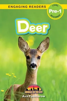 Deer: Animals in the City (Angażujące czytanki, poziom Pre-1) - Deer: Animals in the City (Engaging Readers, Level Pre-1)