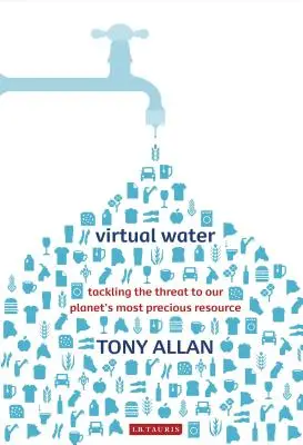 Wirtualna woda: walka z zagrożeniem dla najcenniejszych zasobów naszej planety - Virtual Water Tackling the Threat to Our Planet's Most Precious Resource