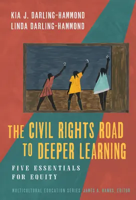 Droga praw obywatelskich do głębszego uczenia się: Pięć podstawowych zasad równości - The Civil Rights Road to Deeper Learning: Five Essentials for Equity