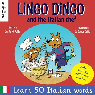 Lingo Dingo and the Italian Chef: Śmiej się, ucząc się włoskiego dla dzieci. Dwujęzyczna włosko-angielska książka dla dzieci; nauka języka włoskiego dla dzieci - Lingo Dingo and the Italian Chef: Laugh as you learn Italian for kids. Bilingual Italian English book for children; italian language learning for kids