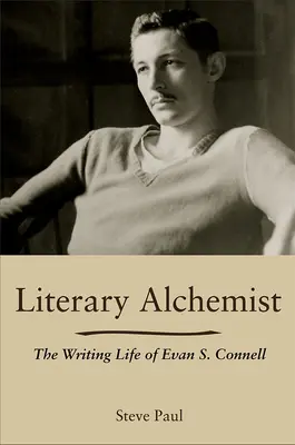 Literacki alchemik: Życie pisarskie Evana S. Connella - Literary Alchemist: The Writing Life of Evan S. Connell