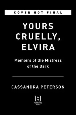 Yours Cruelly, Elvira: Wspomnienia mistrzyni mroku - Yours Cruelly, Elvira: Memoirs of the Mistress of the Dark