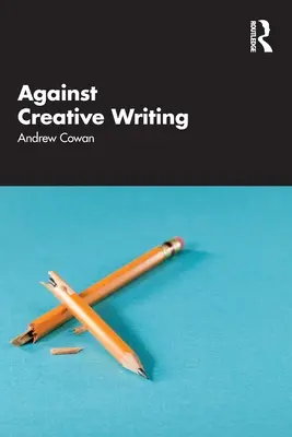 Przeciw kreatywnemu pisaniu - Against Creative Writing