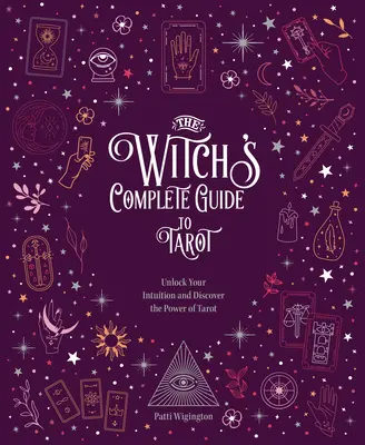 Kompletny przewodnik czarownicy po tarocie: Uwolnij swoją intuicję i odkryj moc tarota - The Witch's Complete Guide to Tarot: Unlock Your Intuition and Discover the Power of Tarot