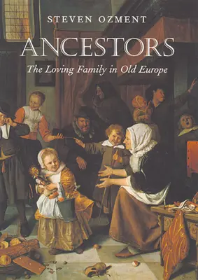 Przodkowie: Kochająca rodzina w starej Europie - Ancestors: The Loving Family in Old Europe