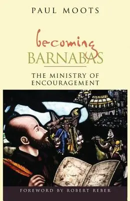 Stawanie się Barnabą: Ministerstwo zachęty - Becoming Barnabas: The Ministry of Encouragement