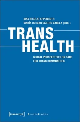 Trans Health: Globalne perspektywy opieki nad społecznościami trans - Trans Health: Global Perspectives on Care for Trans Communities