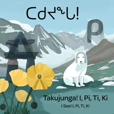 Widzę! I, Pi, Ti, KI: dwujęzyczne wydanie w języku inuktitut i angielskim - I See! I, Pi, Ti, KI: Bilingual Inuktitut and English Edition