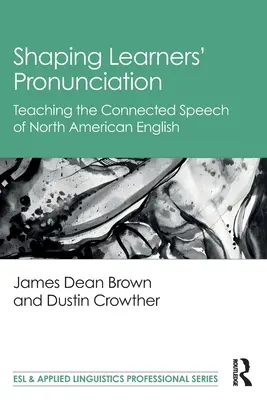 Kształtowanie wymowy uczniów: Nauczanie połączonej mowy północnoamerykańskiego języka angielskiego - Shaping Learners' Pronunciation: Teaching the Connected Speech of North American English