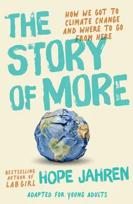 The Story of More (adaptacja dla młodych dorosłych): Jak doszliśmy do zmian klimatycznych i dokąd zmierzamy? - The Story of More (Adapted for Young Adults): How We Got to Climate Change and Where to Go from Here