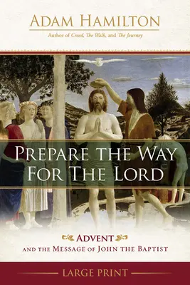 Przygotujcie drogę Panu: Adwent i poselstwo Jana Chrzciciela - Prepare the Way for the Lord: Advent and the Message of John the Baptist