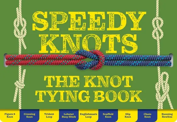 Szybkie węzły - szybkie i łatwe sposoby na opanowanie podstaw - Speedy Knots - Quick & Easy Ways to Master the Basics