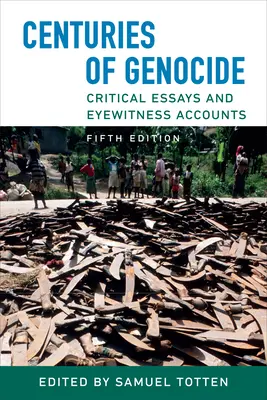 Centuries of Genocide: Eseje krytyczne i relacje naocznych świadków, wydanie piąte - Centuries of Genocide: Critical Essays and Eyewitness Accounts, Fifth Edition