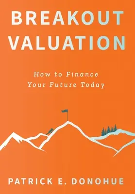 Breakout Valuation: Jak sfinansować swoją przyszłość już dziś - Breakout Valuation: How to Finance Your Future Today