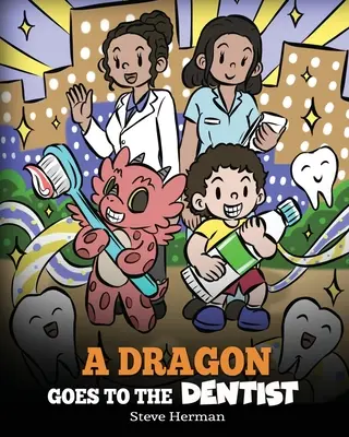 Smok idzie do dentysty: Opowieść dla dzieci o wizycie u dentysty - A Dragon Goes to the Dentist: A Children's Story About Dental Visit