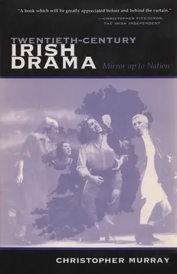 Dramat irlandzki XX wieku: Mirror Up to Nation - Twentieth-Century Irish Drama: Mirror Up to Nation