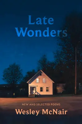 Late Wonders: Nowe i wybrane wiersze - Late Wonders: New & Selected Poems