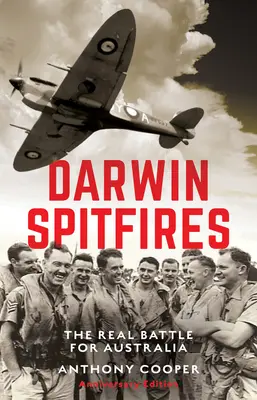 Darwin Spitfire: Prawdziwa bitwa o Australię, wydanie rocznicowe - Darwin Spitfires: The real battle for Australia, Anniversary Edition