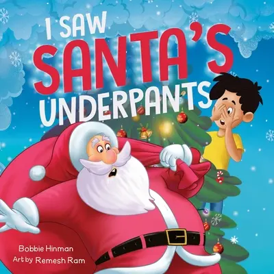 Widziałem majtki Świętego Mikołaja: Zabawna rymowana opowieść świąteczna dla dzieci w wieku 4-8 lat - I Saw Santa's Underpants: A Funny Rhyming Christmas Story for Kids Ages 4-8