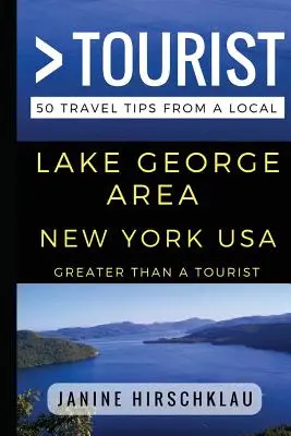 Greater Than a Tourist - Lake George Area Nowy Jork USA: 50 porad podróżniczych od miejscowych - Greater Than a Tourist - Lake George Area New York USA: 50 Travel Tips from a Local