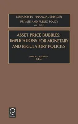 Bańki cenowe aktywów: Implikacje dla polityki monetarnej i regulacyjnej - Asset Price Bubbles: Implications for Monetary and Regulatory Policies