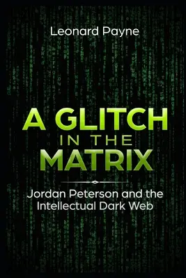 Usterka w Matrixie: Jordan Peterson i intelektualna ciemna sieć - A Glitch in the Matrix: Jordan Peterson and the Intellectual Dark Web